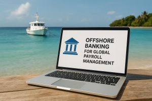 Offshore banking for global payroll management